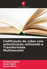 Produktbild: Codifica&ccedil;&atilde;o de v&iacute;deo com autentica&ccedil;&atilde;o utilizando a Transformada Multiwavelet
