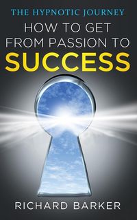 Produktbild: How To Get From Passion To Success - The Hypnotic Journey