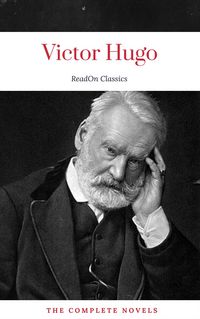 Produktbild: Victor Hugo: The Complete Novels (ReadOn Classics)