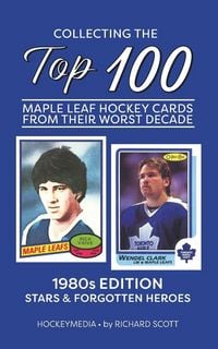 Produktbild: Collecting the Top 100 Maple Leaf Hockey Cards from their Worst Decade