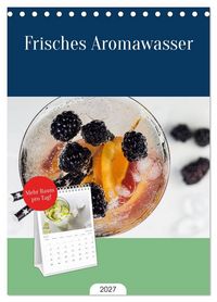 Produktbild: Tischplaner 2027 - Frisches Aromawasser (A5 Tischkalender zum Aufstellen) CALVENDO