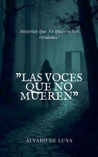 Produktbild: Las Voces Que No Mueren" Historias Que No Quieren Ser Olvidadas