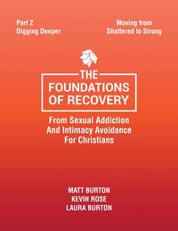 Produktbild: The Foundations of Recovery from Sexual Addiction and Intimacy Avoidance for Christians