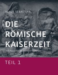 Produktbild: Die R&ouml;mische Kaiserzeit - Teil 1
