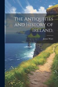 Produktbild: The Antiquities and History of Ireland,
