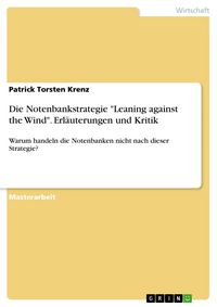 Produktbild: Die Notenbankstrategie "Leaning against the Wind". Erl&auml;uterungen und Kritik