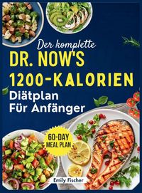 Produktbild: Der komplette 1200-Kalorien-Di&auml;tplan von Dr. Now f&uuml;r Anf&auml;nger