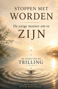 Produktbild: Stoppen met Worden. De Enige manier om te Zijn
