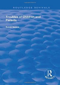 Produktbild: Isaacs, S: Troubles of Children and Parents