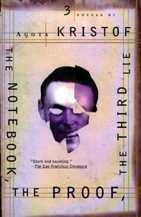 Bild vom Artikel The Notebook, the Proof, the Third Lie: Three Novels vom Autor Agota Kristof
