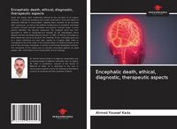 Produktbild: Encephalic death, ethical, diagnostic, therapeutic aspects