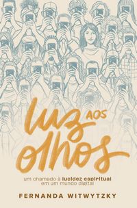 Produktbild: Luz aos olhos: Um chamado &agrave; lucidez espiritual em um mundo digital