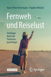 Produktbild: Fernweh und Reiselust - Streifz&uuml;ge durch die Tourismuspsychologie