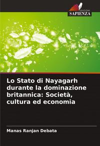 Produktbild: Lo Stato di Nayagarh durante la dominazione britannica: Societ&agrave;, cultura ed economia