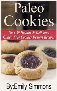 Produktbild: Paleo Cookies, Over 30 Healthy & Delicious Gluten Free Cookies Dessert Recipes