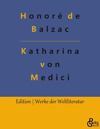 Katharina von Medici Honore de Balzac