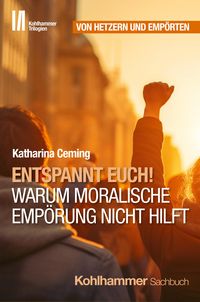 Produktbild: Entspannt Euch! Warum moralische Emp&ouml;rung nicht hilft