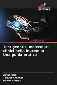 Produktbild: Test genetici molecolari clinici nella leucemia: Una guida pratica