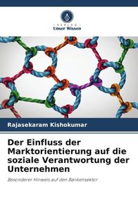 Produktbild: Der Einfluss der Marktorientierung auf die soziale Verantwortung der Unternehmen