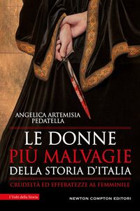 Produktbild: Le donne pi&ugrave; malvagie della storia d'Italia