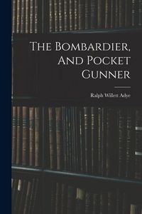 Produktbild: The Bombardier, And Pocket Gunner