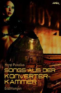 Bild vom Artikel Songs Aus der Konverterkammer vom Autor Horst Pukallus