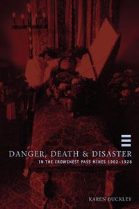 Produktbild: Danger, Death and Disaster in the Crowsnest Pass, Mines 1902-1928 (New)