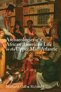 Produktbild: Archaeologies of African American Life in the Upper Mid-Atlantic