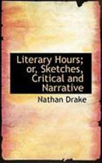 Produktbild: Literary Hours; Or, Sketches, Critical and Narrative