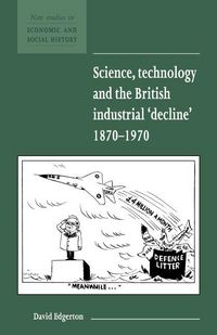 Produktbild: Science, Technology and the British Industrial Decline, 1870-1970