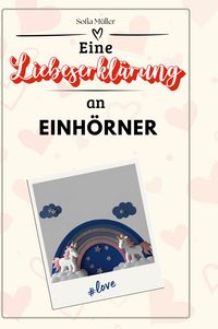 Produktbild: Eine Liebeserkl&auml;rung an Einh&ouml;rner