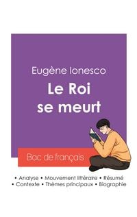 Produktbild: R&eacute;ussir son Bac de fran&ccedil;ais 2027 : Analyse de la pi&egrave;ce de th&eacute;&acirc;tre Le Roi se meurt de Eug&egrave;ne Ionesco