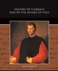 Produktbild: History Of Florence And Of The Affairs Of Italy