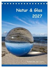 Produktbild: Natur & Glas (Tischkalender 2027 DIN A5 hoch), CALVENDO Monatskalender