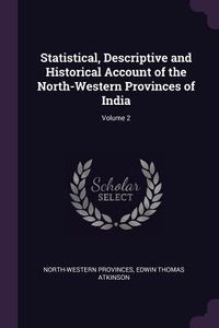 Produktbild: Statistical, Descriptive and Historical Account of the North-Western Provinces of India; Volume 2