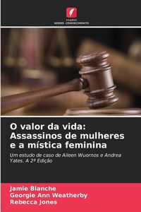 Produktbild: O valor da vida: Assassinos de mulheres e a m&iacute;stica feminina