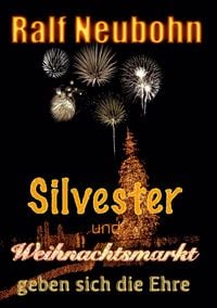 Produktbild: Silvester und Weihnachtsmarkt geben sich die Ehre