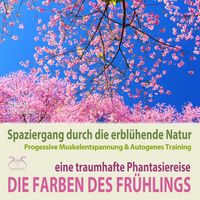 Produktbild: Die Farben des Frühlings - Spaziergang durch die erblühende Natur, eine traumhafte Phantasiereise mit der P&A Methode