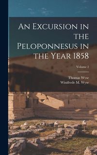 Produktbild: An Excursion in the Peloponnesus in the Year 1858; Volume 2