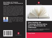 Produktbild: Uma An&aacute;lise da Transi&ccedil;&atilde;o Democr&aacute;tica para a Renova&ccedil;&atilde;o da Lideran&ccedil;a