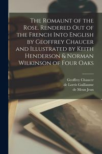Produktbild: The Romaunt of the Rose. Rendered out of the French Into English by Geoffrey Chaucer and Illustrated by Keith Henderson & Norman Wilkinson of Four Oak