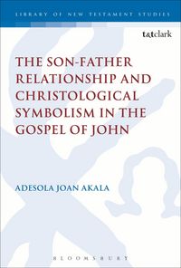 Produktbild: The Son-Father Relationship and Christological Symbolism in the Gospel of John