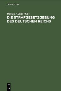 Produktbild: Die Strafgesetzgebung des Deutschen Reichs