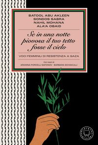Produktbild: Se in una notte piovosa il tuo tetto fosse il cielo. Voci femminili di resistenza a Gaza