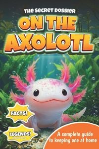 Produktbild: The Secret Dossier on the Axolotl