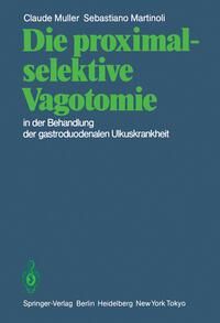 Produktbild: Die proximal-selektive Vagotomie in der Behandlung der gastroduodenalen Ulkuskrankheit