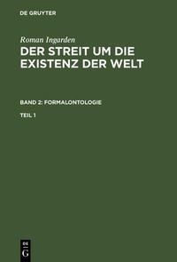 Produktbild: Roman Ingarden: Der Streit um die Existenz der Welt. Band 2: Formalontologie. Teil 1