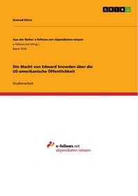 Produktbild: Die Macht von Edward Snowden &uuml;ber die US-amerikanische &Ouml;ffentlichkeit