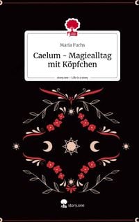 Produktbild: Caelum - Magiealltag mit K&ouml;pfchen. Life is a Story - story.one
