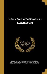 Produktbild: La R&eacute;volution De F&eacute;vrier Au Luxembourg